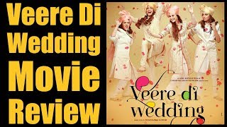 Veere Di Wedding  Film Review  Kareena Kapoor Khan  Sonam Kapoor  Swara Bhasker [upl. by Inram]