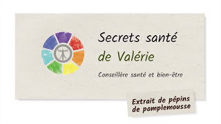 EXTRAIT PÉPINS PAMPLEMOUSSE  Cap Santé Diététique conseils et secrets [upl. by Hoo]