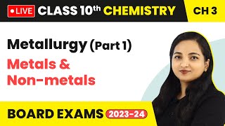 Metallurgy Part 1  Metals and Nonmetals  Class 10 Chemistry Chapter 3 LIVE [upl. by Wilkins]