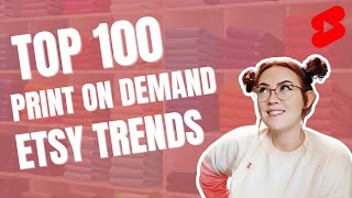 Etsy TOP 100 Best Selling Print on Demand Trends for POD Sellers 😱 [upl. by Zanze]