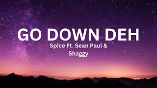 Spice  Go Down Deh Lyrics Ft Sean Paul amp Shaggy [upl. by Buddy]