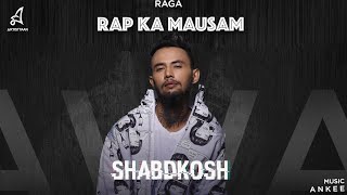 SHABDKOSH  RAGA  ANKEE  RAP KA MAUSAM  2019 [upl. by Noiz]