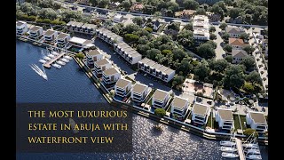 The Most Luxurious Estate In Abuja With Waterfront Views For The Elites [upl. by Atinrehs]