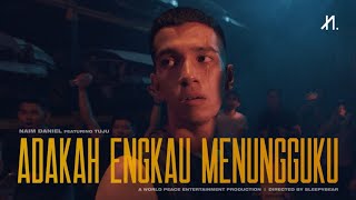 Naim Daniel  Adakah Engkau Menungguku feat Tuju Official Music Video [upl. by Neerihs830]