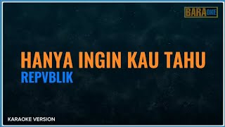 HANYA INGIN KAU TAHU KARAOKE  Original keychord   REPVBLIK [upl. by Corissa258]