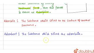 Expalin the following terms a Adsorption b Adsorbate c Adsorbent [upl. by Yssirhc]