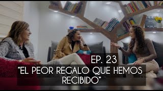 EP23 quotLOS PEORES REGALOS QUE HEMOS RECIBIDOquot [upl. by Ahsik]