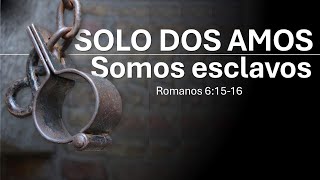 Solo dos amos Somos esclavos  Romanos 61516 [upl. by Audsley103]