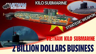 VIETNAM  KILO CLASS SUBMARINE  2 BILLION DOLLARS CONTRACT [upl. by Imiaj301]