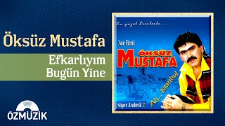 Öksüz Mustafa  Efkarlıyım Bugün Yine Official Audio [upl. by Goar315]