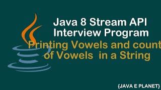 How to write a Java program to print Vowels in a given String and count of vowels  java8 [upl. by Alejoa555]