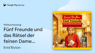 „Fünf Freunde und das Rätsel der feinen Dame…“ von Enid Blyton · Hörbuchauszug [upl. by Dyolf]