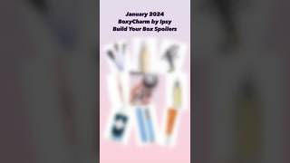 JANUARY 2024 BOXYCHARM BUILD YOUR BOX CHOICE SPOILERS BY IPSY • Sneak Peek amp Spoilers [upl. by Palladin501]