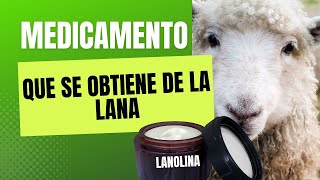 Lanolina Medicamento que se obtiene de la lana [upl. by Tenahs]