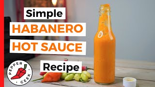 Simple Habanero Hot Sauce Recipe 6 Ingredients  Pepper Geek [upl. by Belding461]