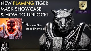 Destiny 2 FLAMING TIGER MASK ORNAMENT  VIDMASTER SEAL UNLOCKED Showcase amp How to activate Flames [upl. by Shultz]