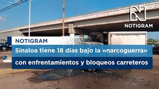 Sinaloa tiene 18 días bajo la quotnarcoguerraquot con enfrentamientos y bloqueos carreteros [upl. by Oglesby117]