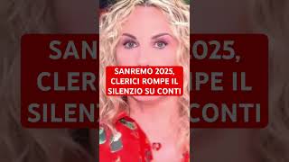 SANREMO 2025 CLERICI ROMPE IL SILENZIO SU CONTI [upl. by Ivette]