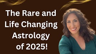 The Rare and Life Changing Astrology of 2025 [upl. by Allsopp]