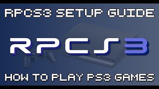 RPCS3 Setup Guide  How To Play PS3 Games on PC [upl. by Latsyek]