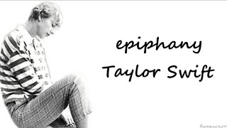 Taylor Swift  epiphany Lyrics [upl. by Aicilaana]