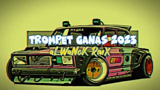 DJ TROMPET GANAS 2023 ALWANCK RMX [upl. by Libbie]