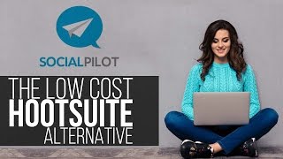 Socialpilot  A Low Cost Hootsuite Alternative [upl. by Cicero763]