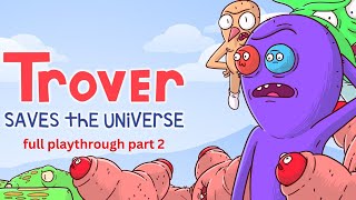 trover saves the universe full playthrough part 2 [upl. by Sima]