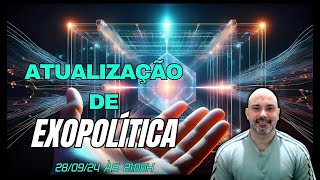 Atualização de Exopolítica 280924 às 2100h [upl. by Halik751]