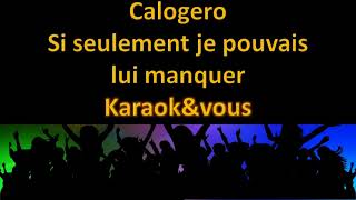 Karaoké Calogero  Si seulement je pouvais lui manquer [upl. by Rapsag609]