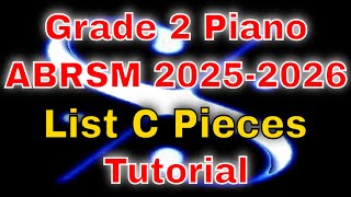 Grade 2 ABRSM Piano 20252026 TUTORIAL List C Pieces [upl. by Aninaig]