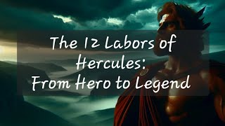 The 12 labors of Hercules From Hero to Legend [upl. by Faust]