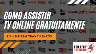 COMO ASSISTIR TV ONLINE GRATUITAMENTE  EM HD E SEM TRAVAMENTOS [upl. by Nama]