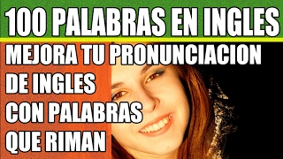 100 Palabras en Inglés Mejora tu Pronunciación de Inglés con Palabras que Riman [upl. by Nylassej]