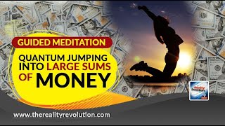 Guided Meditation  Quantum Jumping Into Large Sums Of Money [upl. by Larcher569]