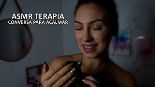 ASMR TERAPIA CONVERSA PARA ACALMAR sua MENTE E CAIR NO SONO [upl. by Ekoorb]