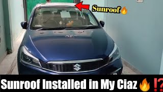 Sunroof Installed In My Ciaz Alpha 🔥 Ciaz 2021  Really [upl. by Martica826]