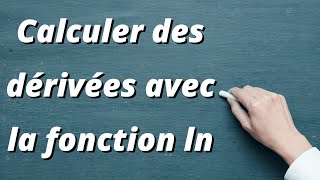 Calcul de dérivées avec la fonction ln  exercices corrigés [upl. by Lucinda]