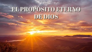 EL PROPOSITO ETERNO DE DIOS [upl. by Edd]