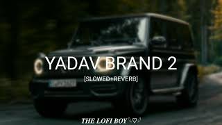 Yadav Brand 2 Rao Sahab SlowedReverb  𝐀𝐑𝐌𝐎𝐎𝐍 𝐄𝐃𝐈𝐓𝐙 [upl. by Ellehcim]