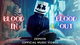 Zephyr  Blood In Blood Out Official Music Video [upl. by Aihsiek949]