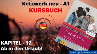 Netzwerk neu Kursbuch  A1 Audio  KAPITEL – 12  Ab in den Urlaub [upl. by Oinotla]