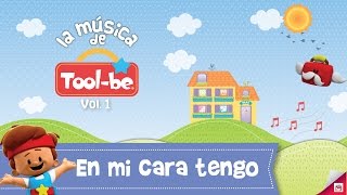 En mi Cara tengo  Canciones Infantiles  Toolbe [upl. by Wynn130]