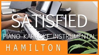 SATISFIED  HAMILTON AN AMERICAN MUSICAL  PIANO KARAOKE INSTRUMENTAL COVER [upl. by Cordeelia]