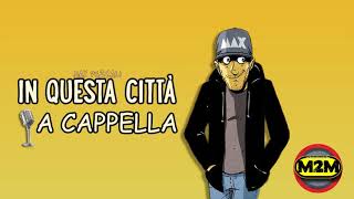 Max Pezzali In questa città A Cappella [upl. by Culver303]