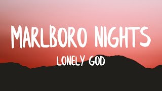 Lonely God  Marlboro Nights Lyrics [upl. by Menell]