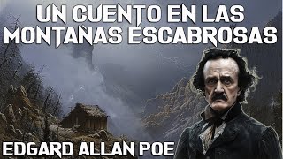 Un cuento en las montañas escabrosas  AUDIOLIBRO  Edgard Allan Poe [upl. by Ryann785]