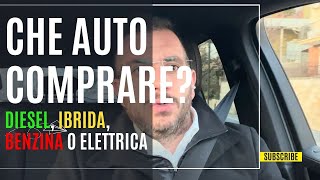 Che auto conviene comprare nel 2023 IBRIDA DIESEL BENZINA O ELETTRICA  Ti dico il mio parere [upl. by Lladnew]