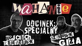 Wahanie podcast Szumowskiego i Gizy odc 23 SPECJAL Gość Wojciech Tremiszewski [upl. by Milks600]