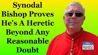 Synodal Bishop Proves Hes A Heretic Beyond Any Reasonable Doubt [upl. by Eilrebmik]